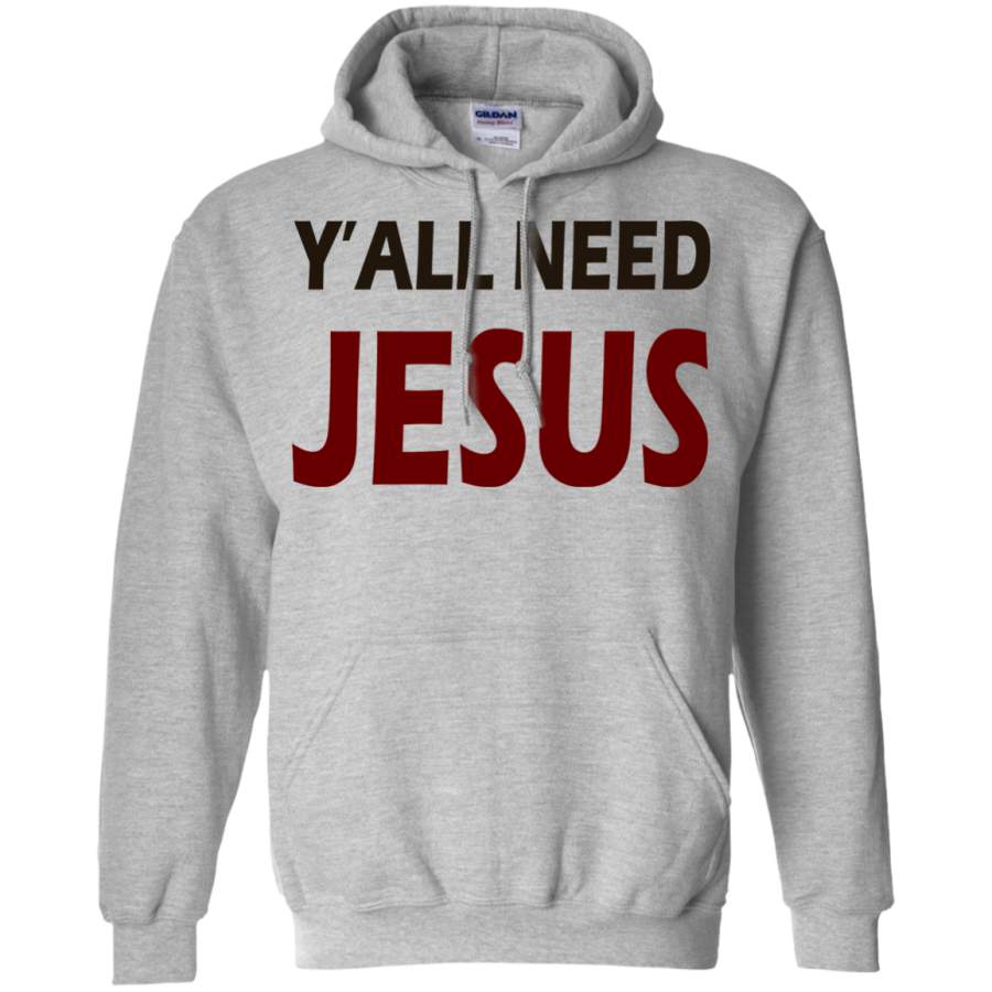 Y’All Need Jesus Pullover Hoodie 8 oz