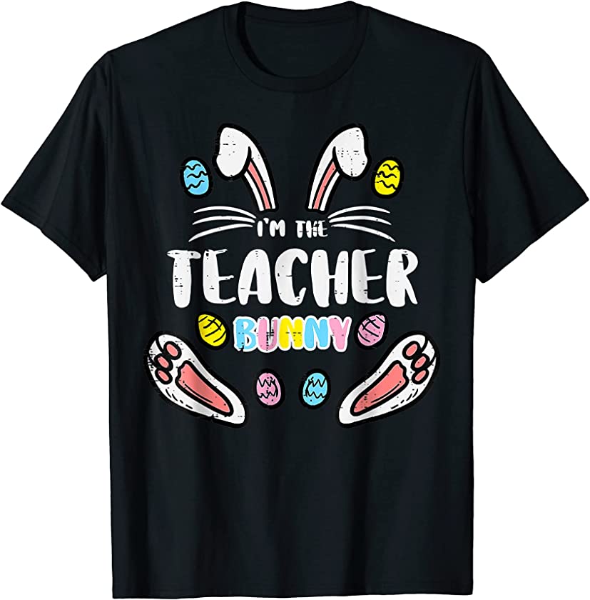 Im The Teacher Bunny Cute Easter Matching Family Rabbit T-Shirt