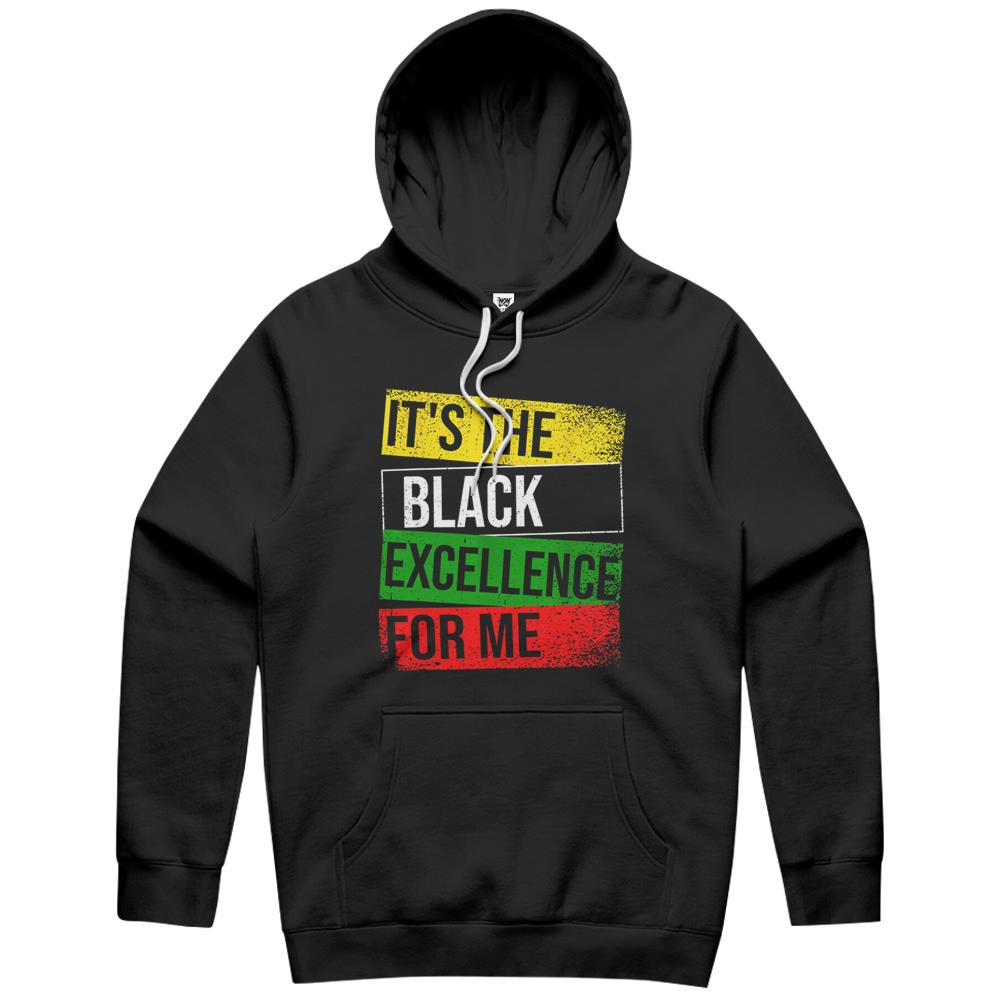 It’S The Black Excellence For Me Proud African American Hoodie