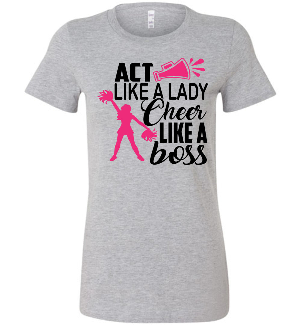 Act Like A Lady Cheer Like A Boss Cheer Shirt