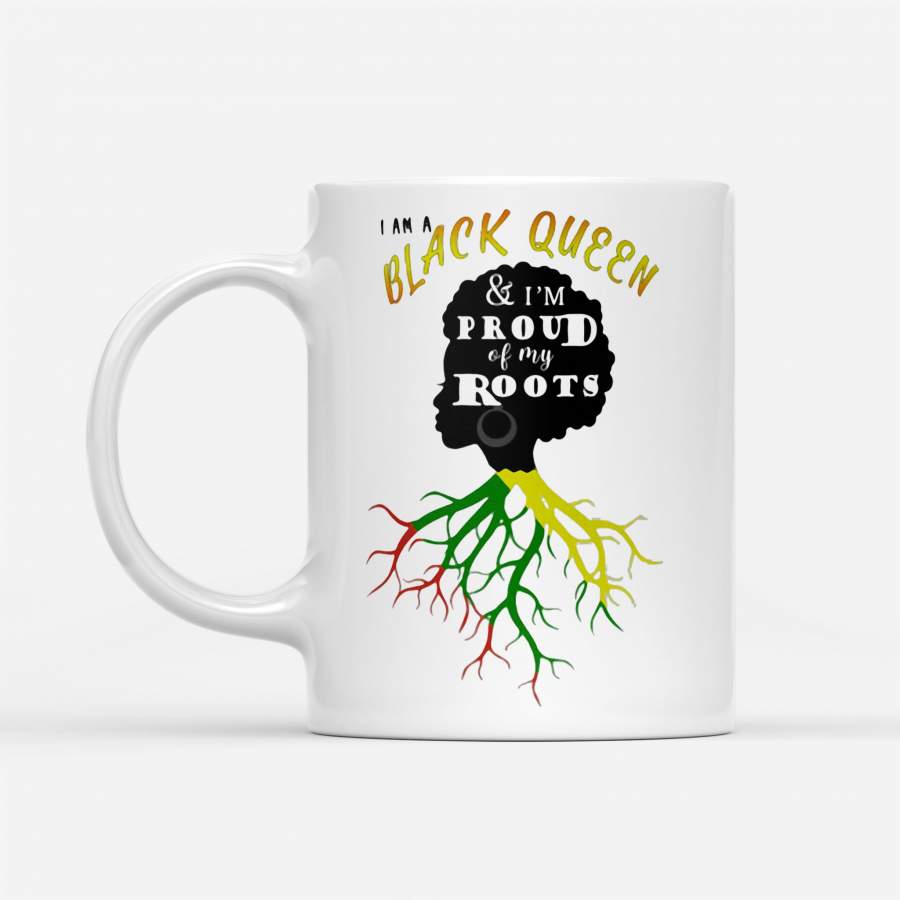 I Am A Black Queen And I’m Proud Of My Roots – White Mug