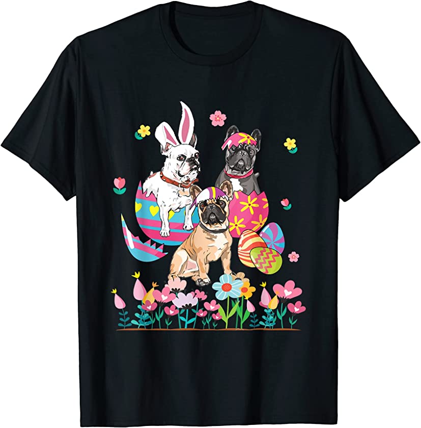 Three Bunny French Bulldog In Easter Eggs Flowers Easter Day T-Shirt