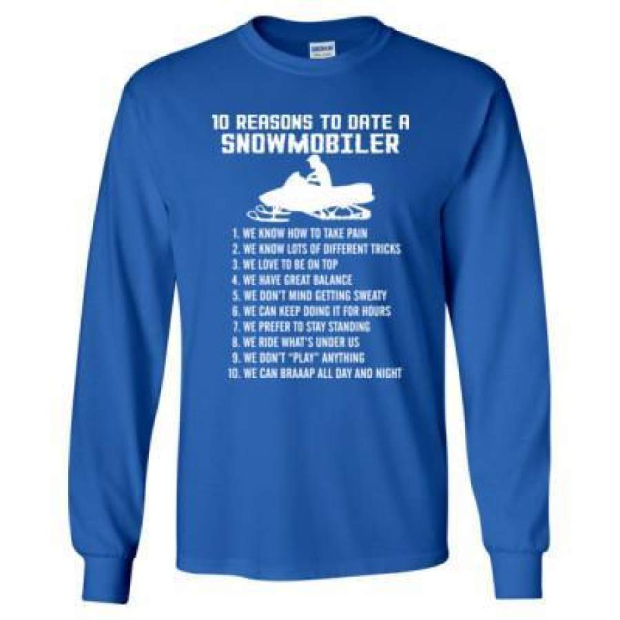 AGR 10 Reasons To Date A Snowmobiler – Long Sleeve T-Shirt