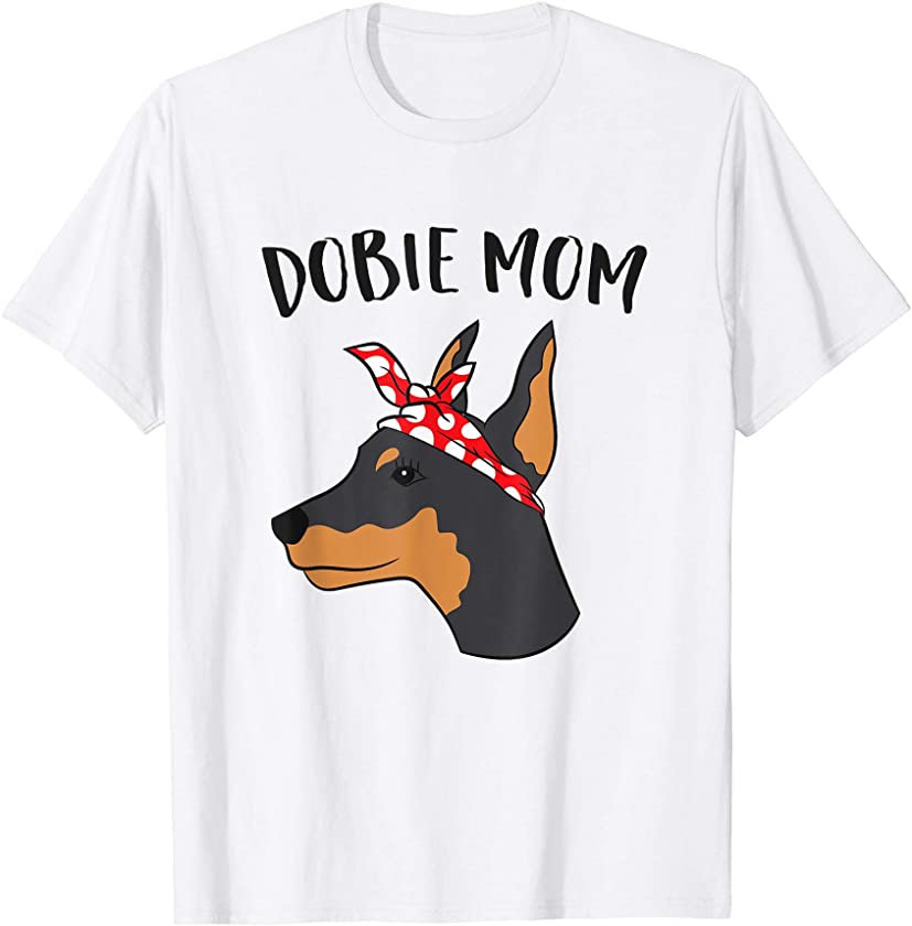 Dobie Mom Doberman Pinscher Mother Of Doberman Puppy T-Shirt