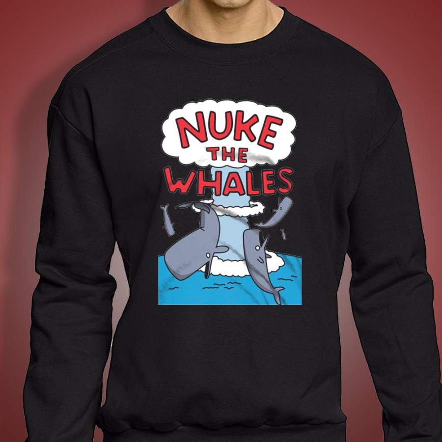 Nuke The Whales Men’S Sweatshirt