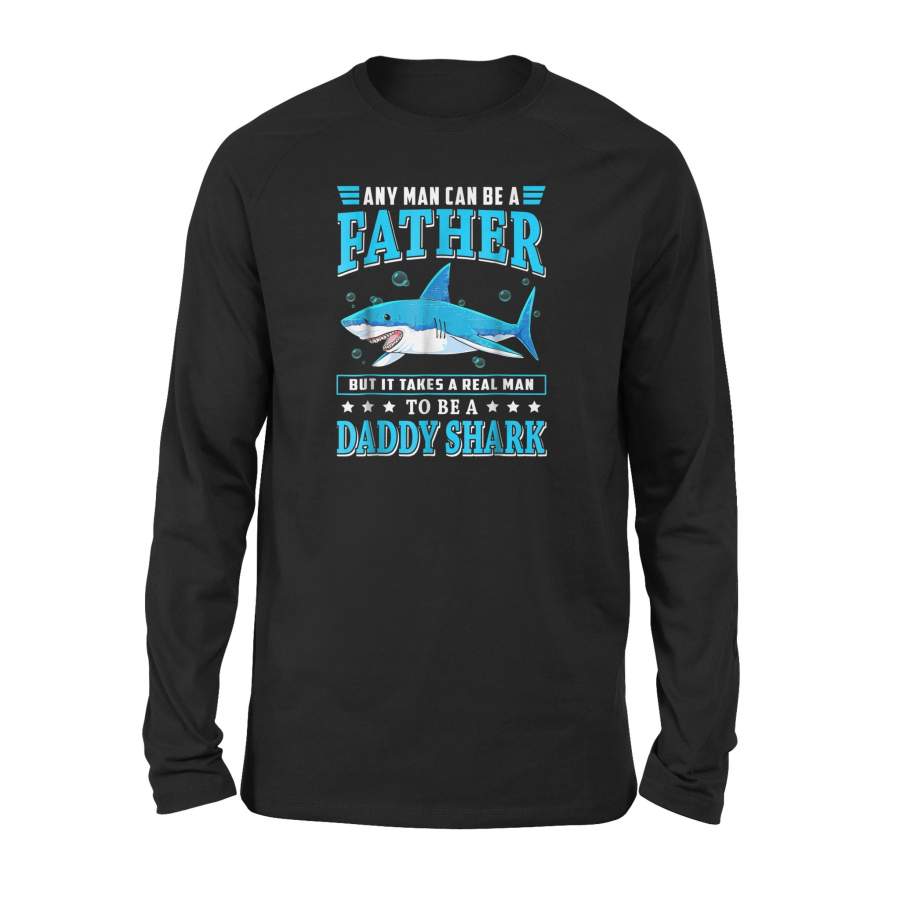 A Real Man To Be A Daddy Shark – Best Long Sleeve T-Shirt