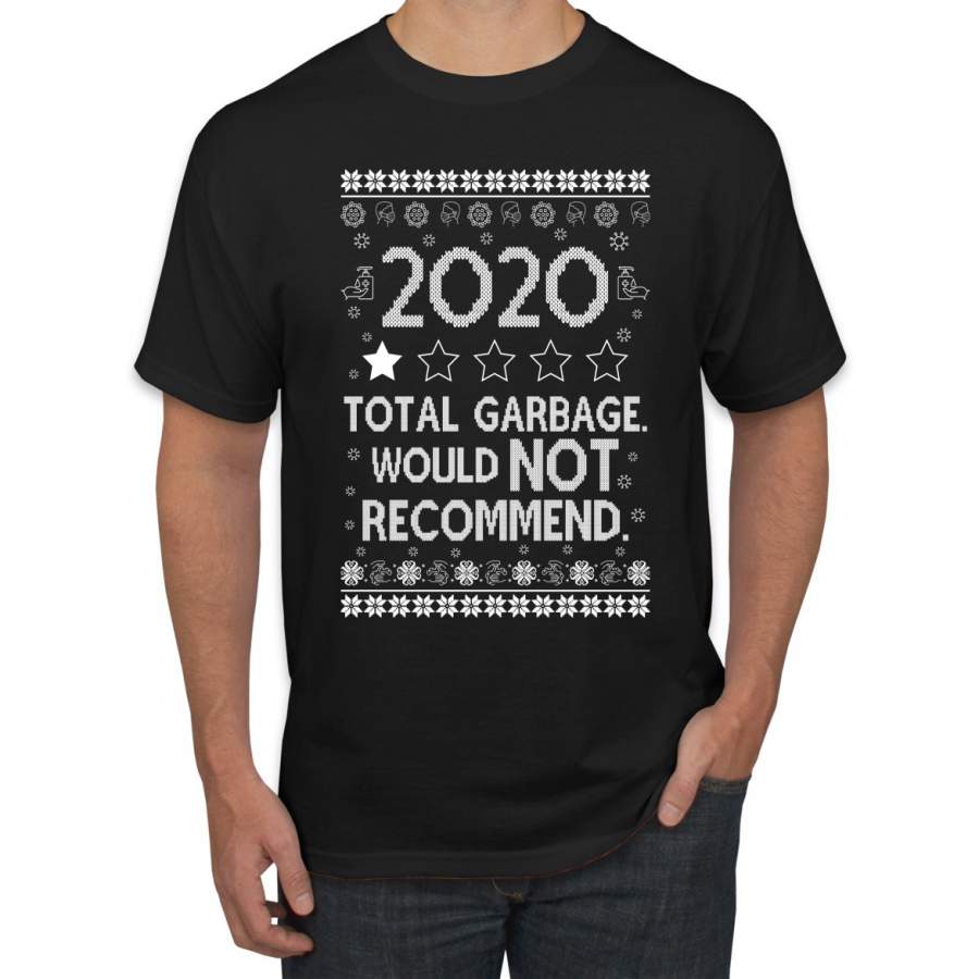 2020 Total Garbage Would not Recommend Ugly Christmas Sweater Christmas Men’s Graphic T-Shirt