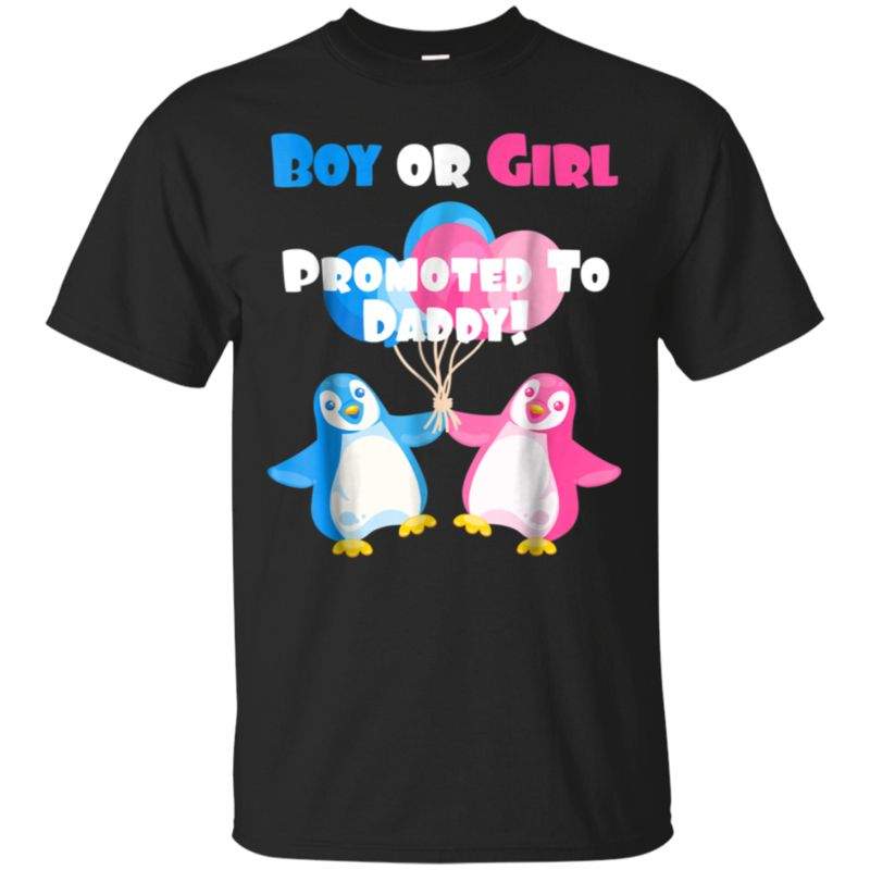 Mens Penguin Gender Reveal Shirt Boy Or Girl Promoted To Daddy