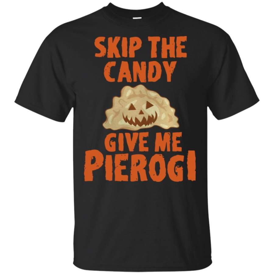 Skip the candy give me pierogi T Shirt – Moano Store