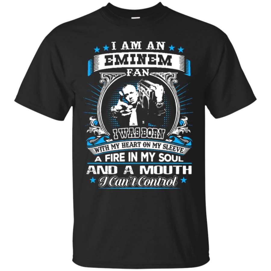 AGR I Am An Eminem Fan I Was Born With A Fire In My Soul T-Shirt