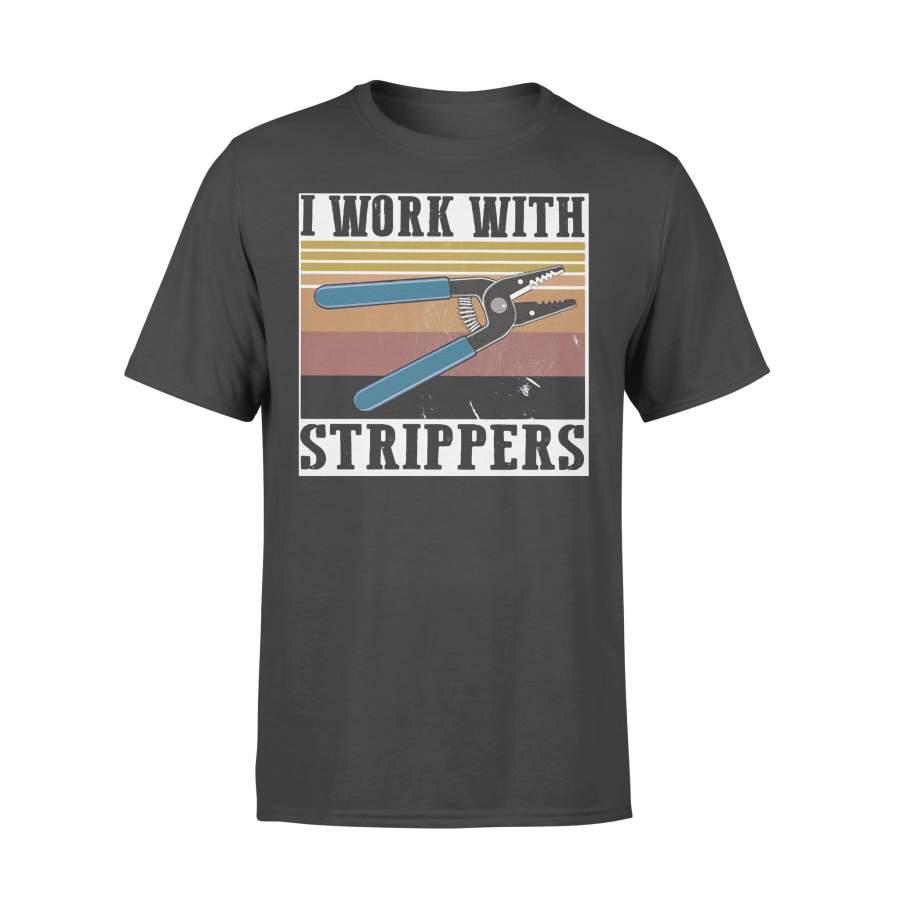 I Work With Strippers Vintage T-shirt