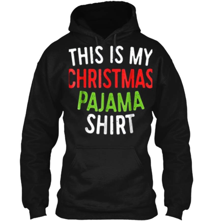 This is My Christmas Pajama  Funny Merry Xmas  Pullover Hoodie 8 oz