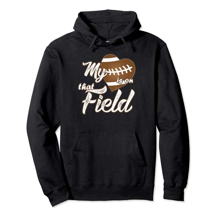 My Heart Is On That Football Field Cute TShirt Hoodie Premium Tee