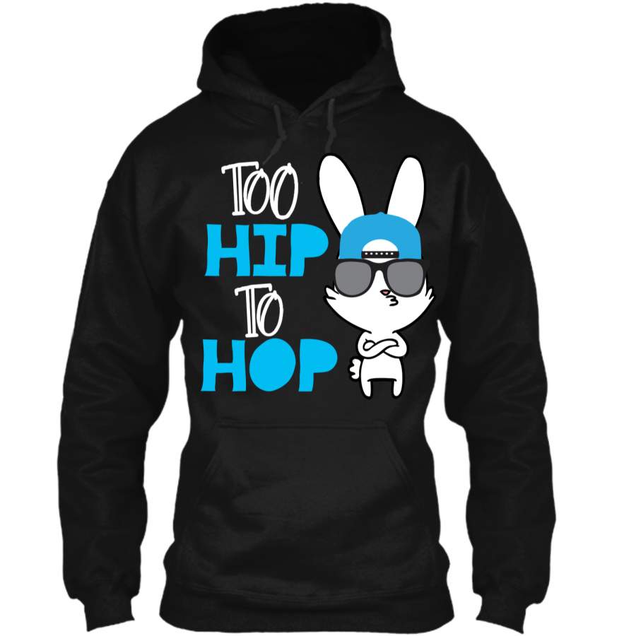 Cute Bunny Too Hip To Hop Easter Day for Boys Girls Tshirt Pullover Hoodie 8 oz