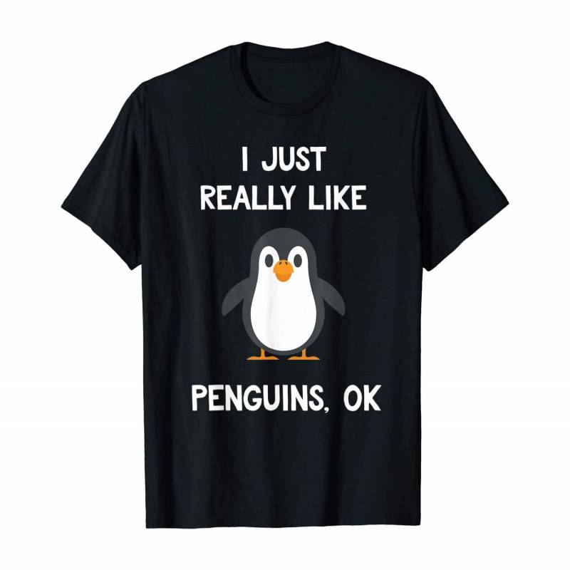 Funny Penguin Gift I Just Really Like Penguins Ok T-shirt