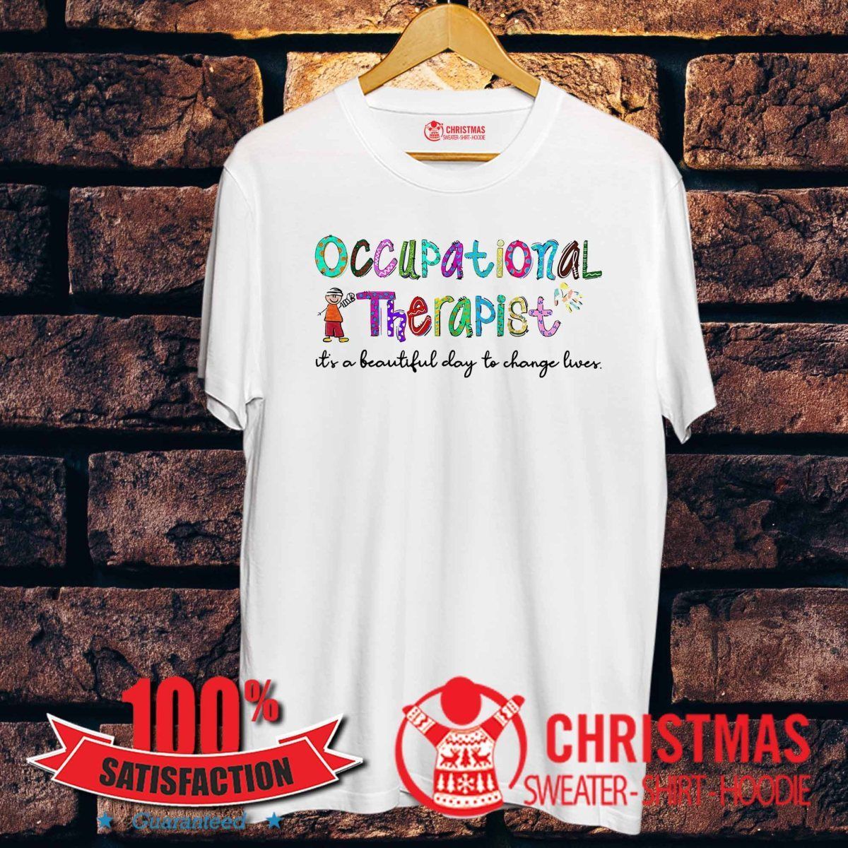 Occupational Therapist It S A Beautiful Day To Change Lives Shirt