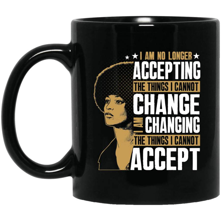 I_m Changing The Things I Cannot Accept Mug