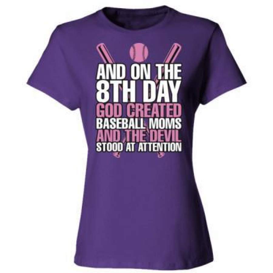 AGR And On The 8th Day God Created Baseball Moms And The Devil Stood At Attention – Ladies’ Cotton T-Shirt