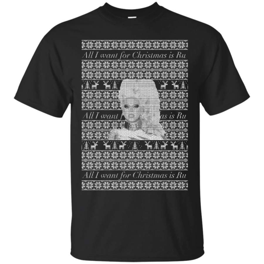 CHRISTMAS PULLOVER – All I want for Christmas is Ru T Shirt & Hoodie