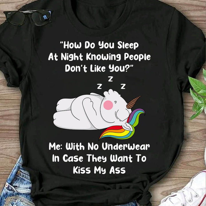 Funny Unicorn Sleep With No Underwear In Case They Want To Kiss Me Ass Gift Standard/Premium T-Shirt