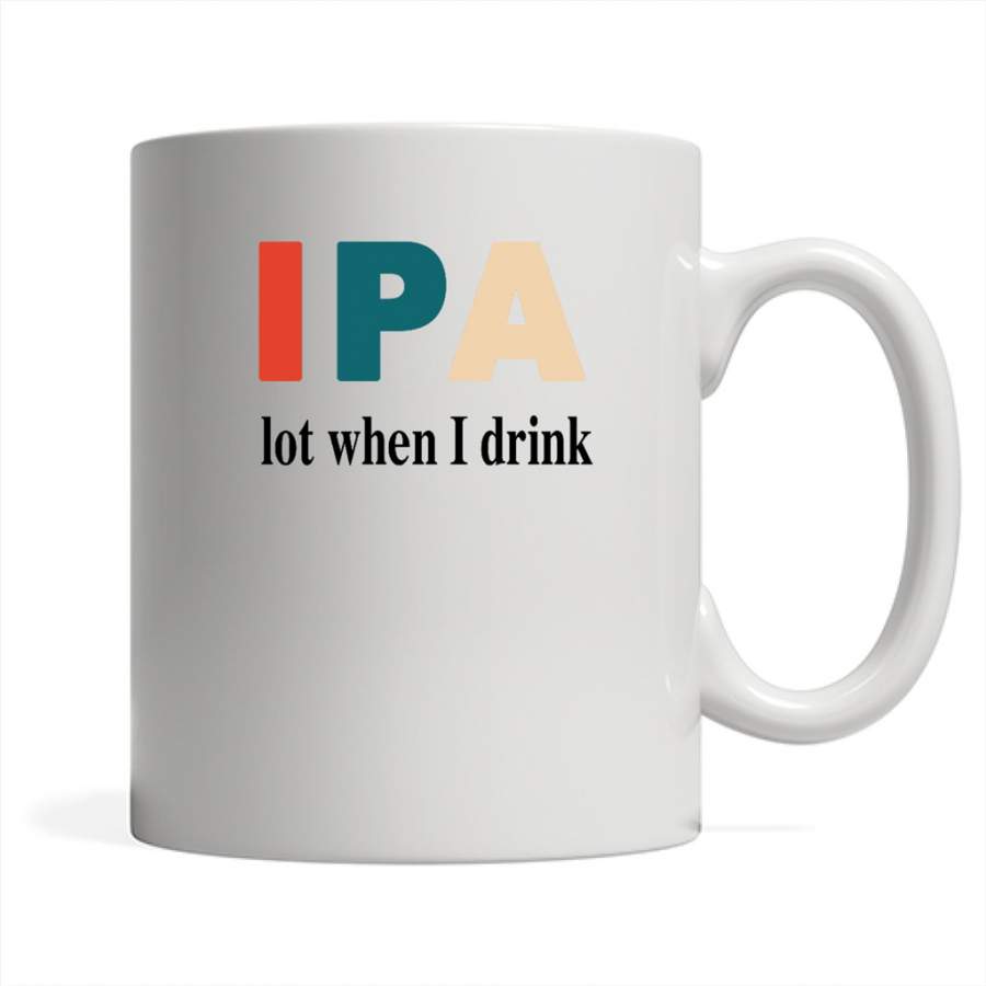 IPA lot When I Drink Classic Vintage – Full-Wrap Coffee White Mug