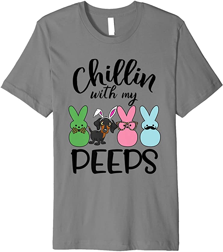 Chillin’ With My Peeps Tee Funny Bunny Dachshund Dog Easter Premium T-Shirt