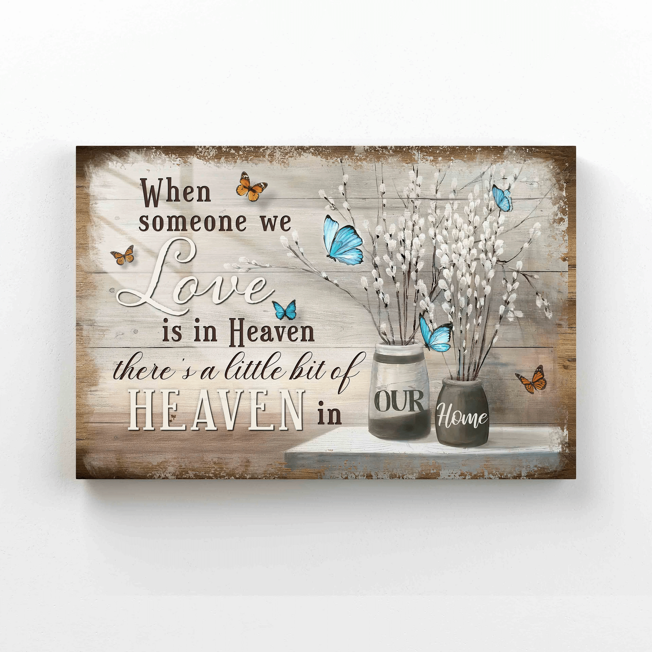 When Someone We Love Is In Heaven Canvas, Butterfly Canvas, Willow Catkins Canvas, Family Canvas, Home Canvas, Gift Canvas