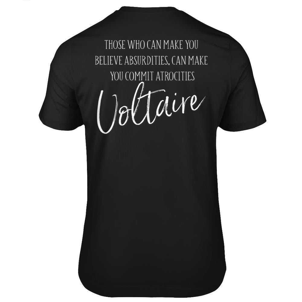 Voltaire Quotes Those Who Can Make You Believe Absurdities T-Shirt