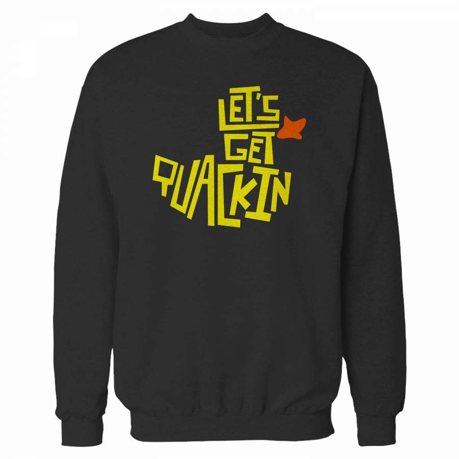 Rubber Duck Funny Animal Let???s Get Quackin Sweatshirt