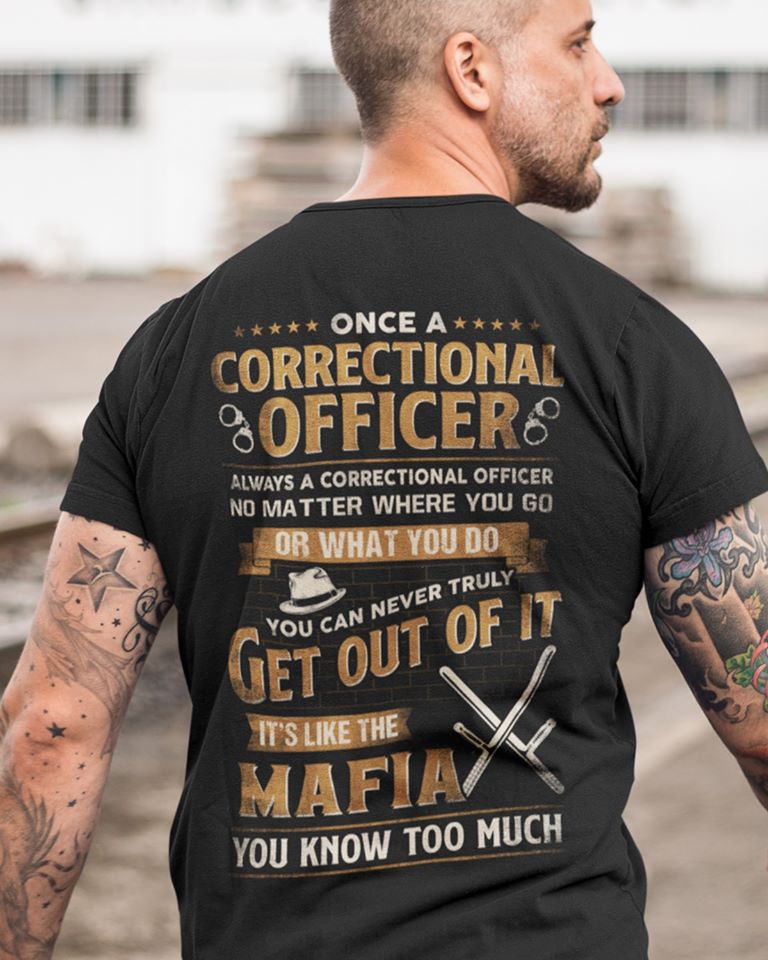 Once A Correctional Officer Always A Correctional Officer It’s Like The Mafia Standard Men T-shirt