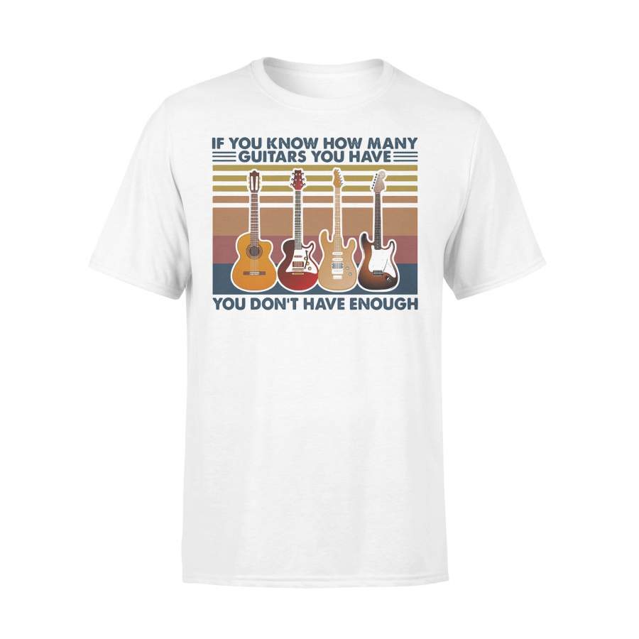 If You Know How Many Guitars You Have You Don’t Have Enough Vintage Retro T-shirt