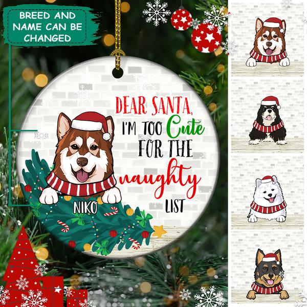 Too Cute For The Naughty List – Circle Ceramic Ornament – Personalized Dog Lovers Decorative Christmas Ornament