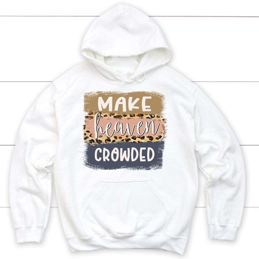 Make Heaven Crowded Hoodie, Make Heaven Crowded Leopard Christian Hoodie