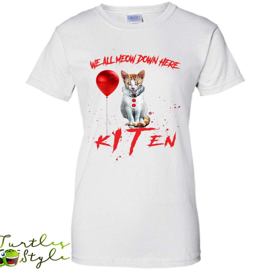 We All MEOW Down Here IT Clown Cat Kitten – Gildan Women Shirt