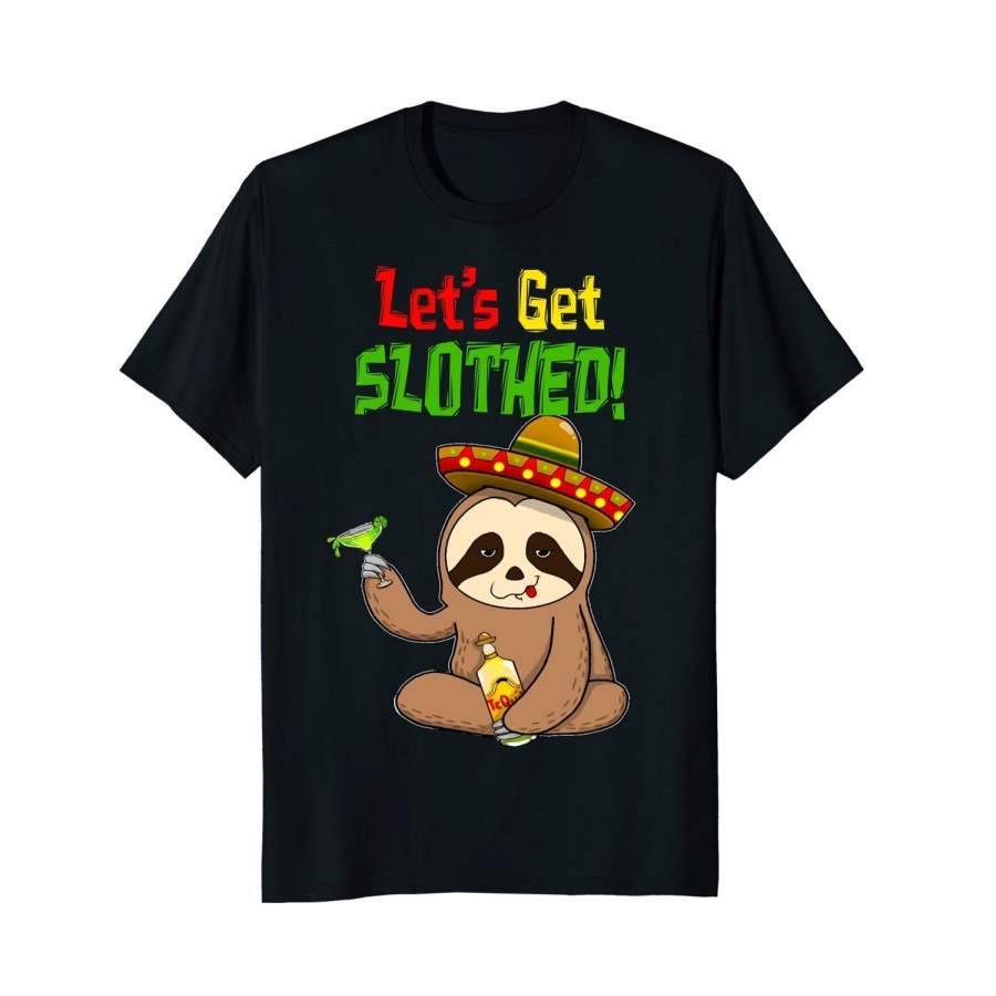 Sloth Cinco De Mayo Shirt Funny Get Slothed Drinking T-Shirt Men Fashion Cotton T-Shirts