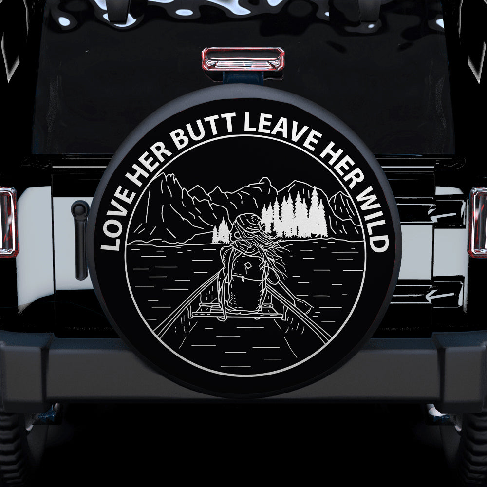 Love Her Butt Leave Her Wild Jeep Car Spare Tire Cover Gift For Campers