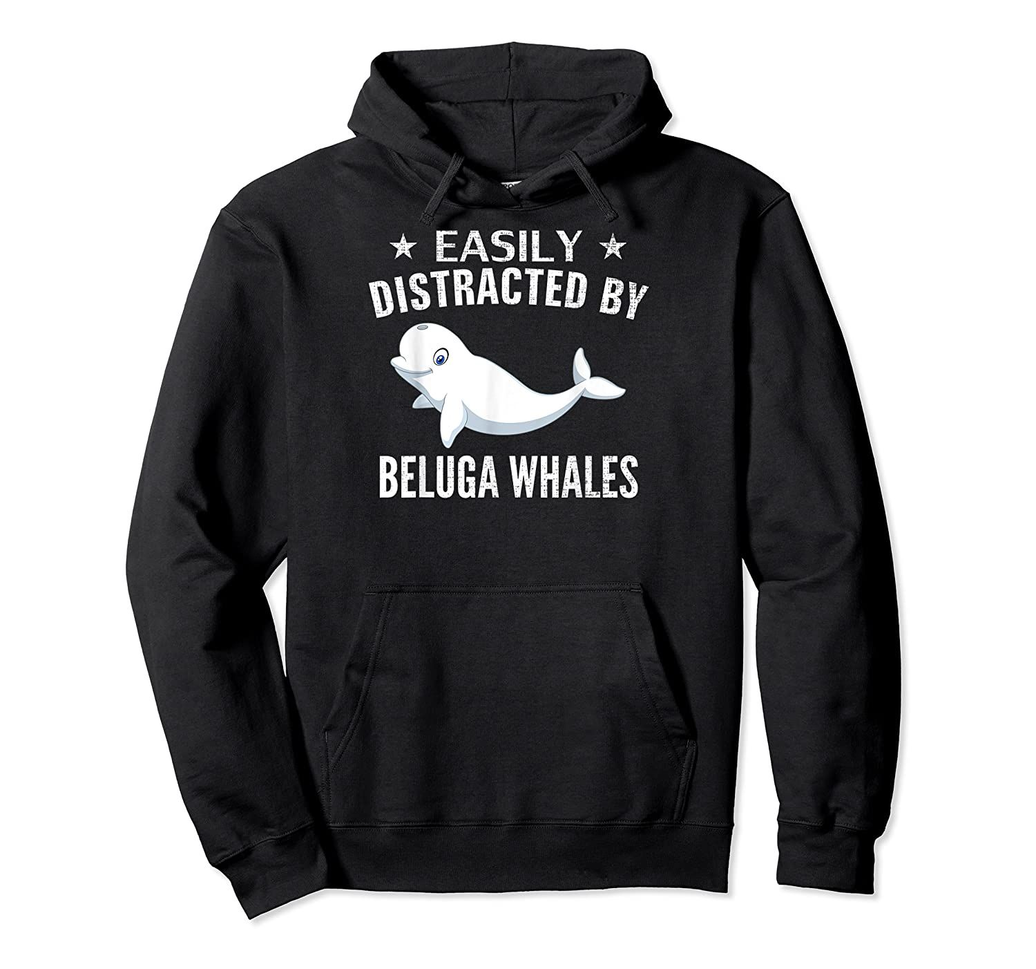 Easily Distracted By Beluga Whales Funny Animal Love Gift Pullover Hoodie, T-Shirt, Sweatshirt