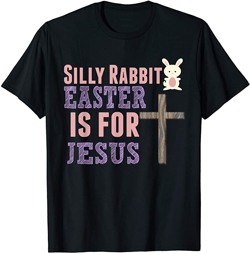 Silly Rabbit Easter Is For Jesus Easter Gifts For Kids T-Shirt