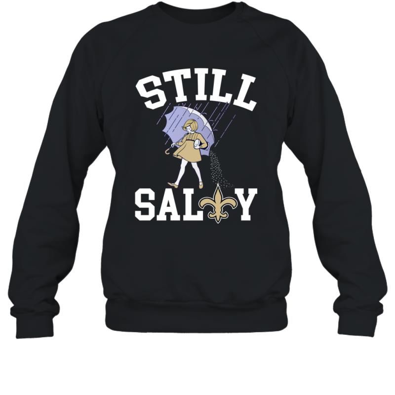 Still Salty New Orleans Saints Funny Football Fans Shirt Sweatshirt