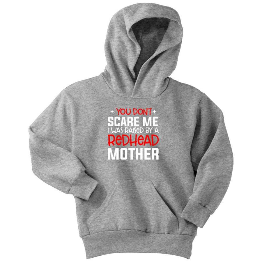 You Do Not Scare Me I Was Raised By A Redhead Mother – Youth Hoodie