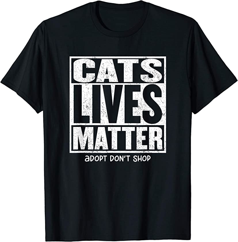 CATS LIVES MATTER Adopt Kitten Shelter Adoption Rescue Cat T-Shirt