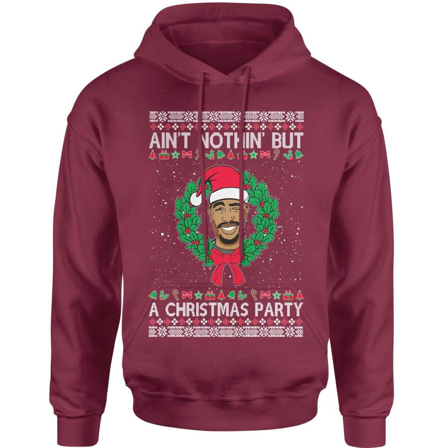 Tupac Ain’t Nothing But A Christmas Party Adult Hoodie Sweatshirt