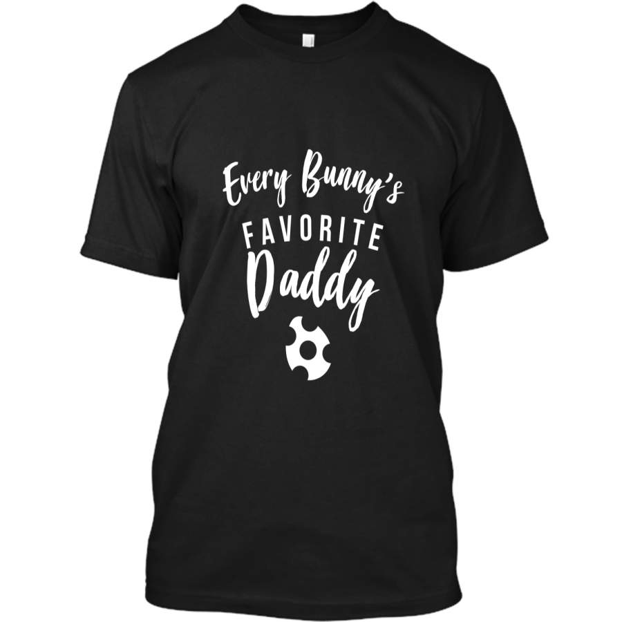 Cute Easter Shirt Every Bunny Favorite Daddy Gift Custom Ultra Cotton