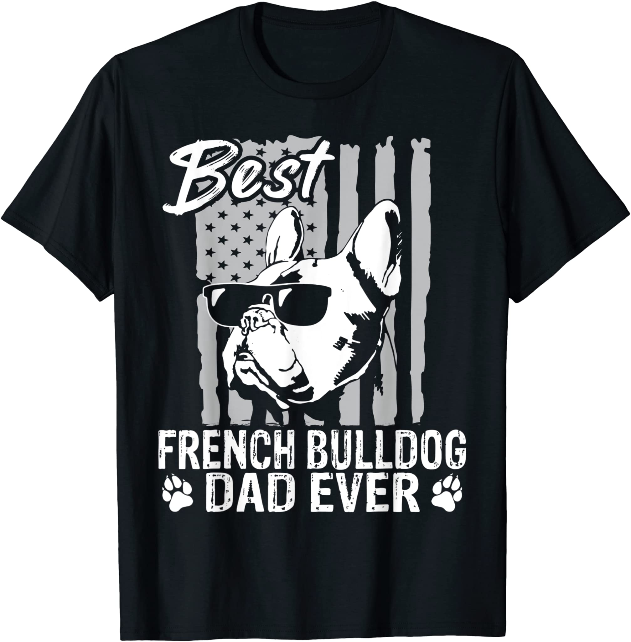 Best French Bulldog Dog Dad Ever Happy Father Day Daddy Papa T-Shirt