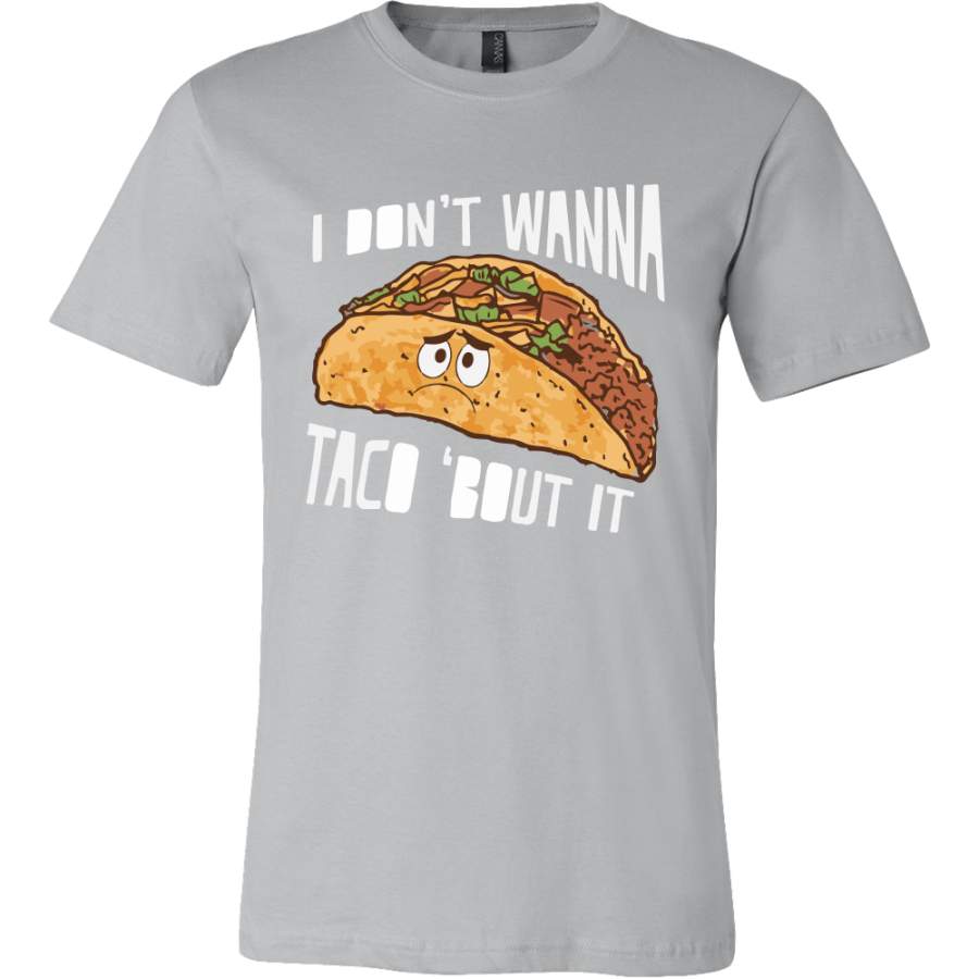 Taco mexican i don’t wanna tacos ’bout it Men Short Sleeve Funny T Shirt – TL00570SS