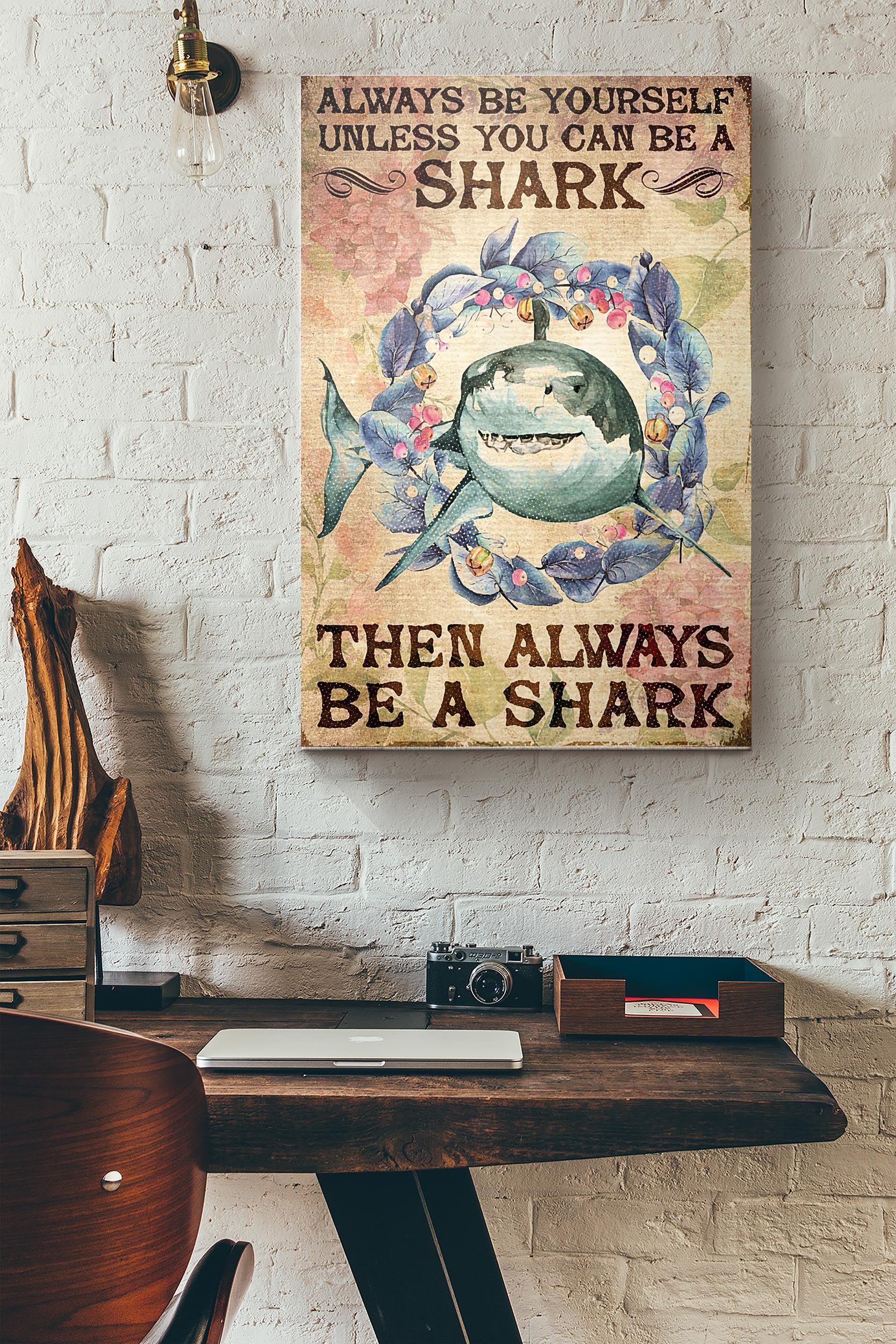 Vintage Always Be Yourself Unless You Can Be Shark Then Always Be Shark Poster Wrapped Canvas