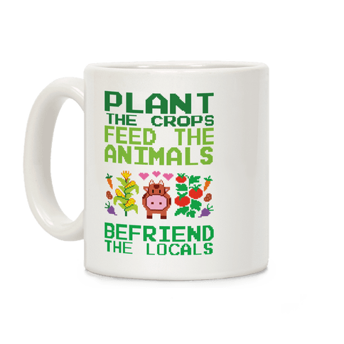 Plant The Crops Feed The Animals Befriend The Locals Coffee Mug