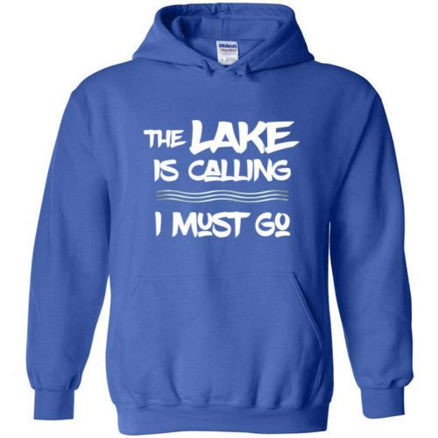 The LAKE is Calling I Must Go Fun Lake Hoodie