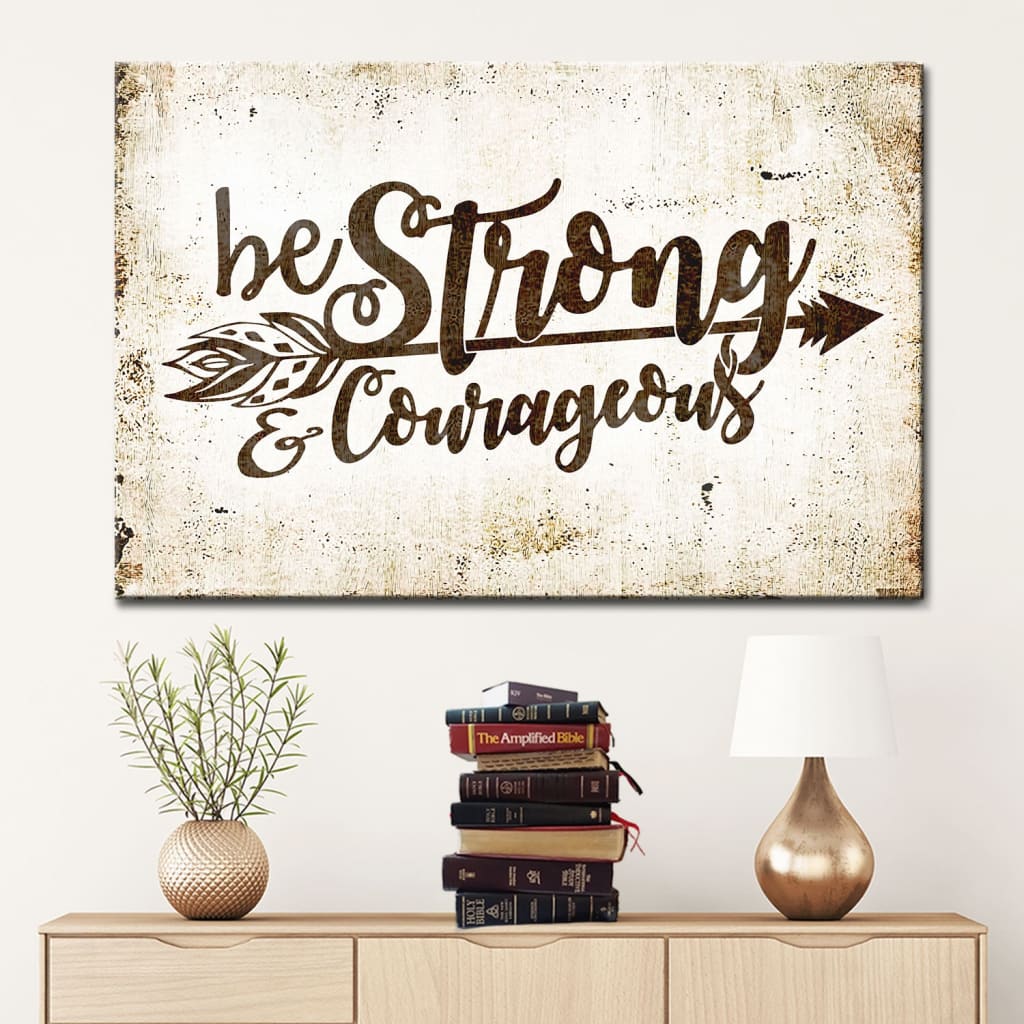 Christian Wall Art: Be Strong & Courageous Wall Art Canvas