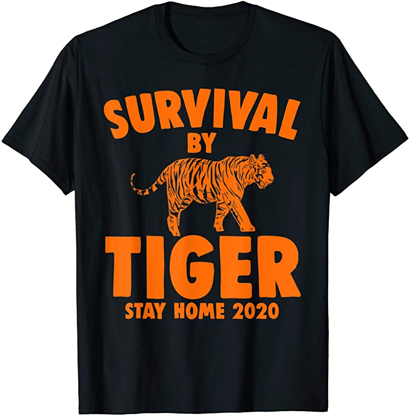 Tiger Fan Stay Home 2020 Survival Animal Big Cat Tigers Gift T-Shirt